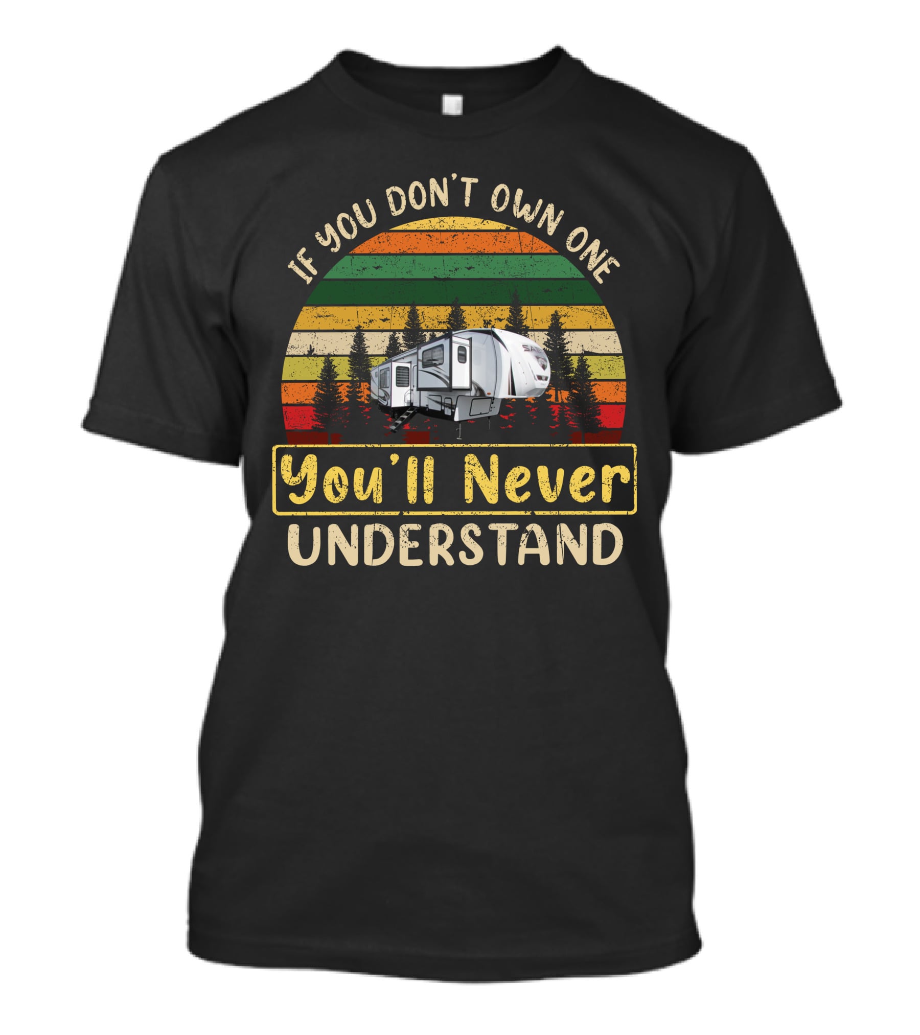 If You Don't Own One You'll Never Understand Forest River Sabre 37flh T-Shirt