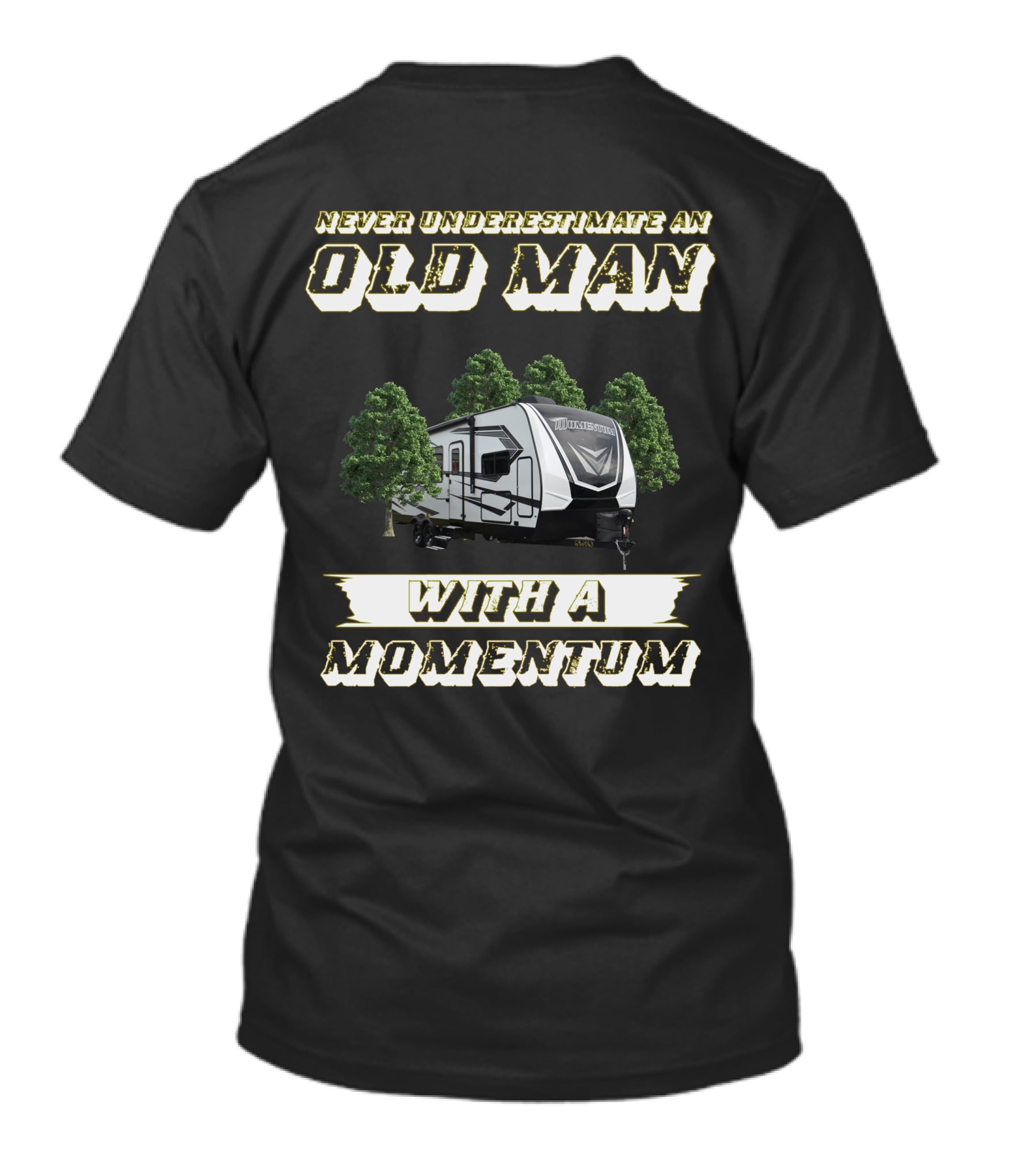 Never Underestimate An Old Man With A Momentum Grand Design Momentum 25G T-Shirt
