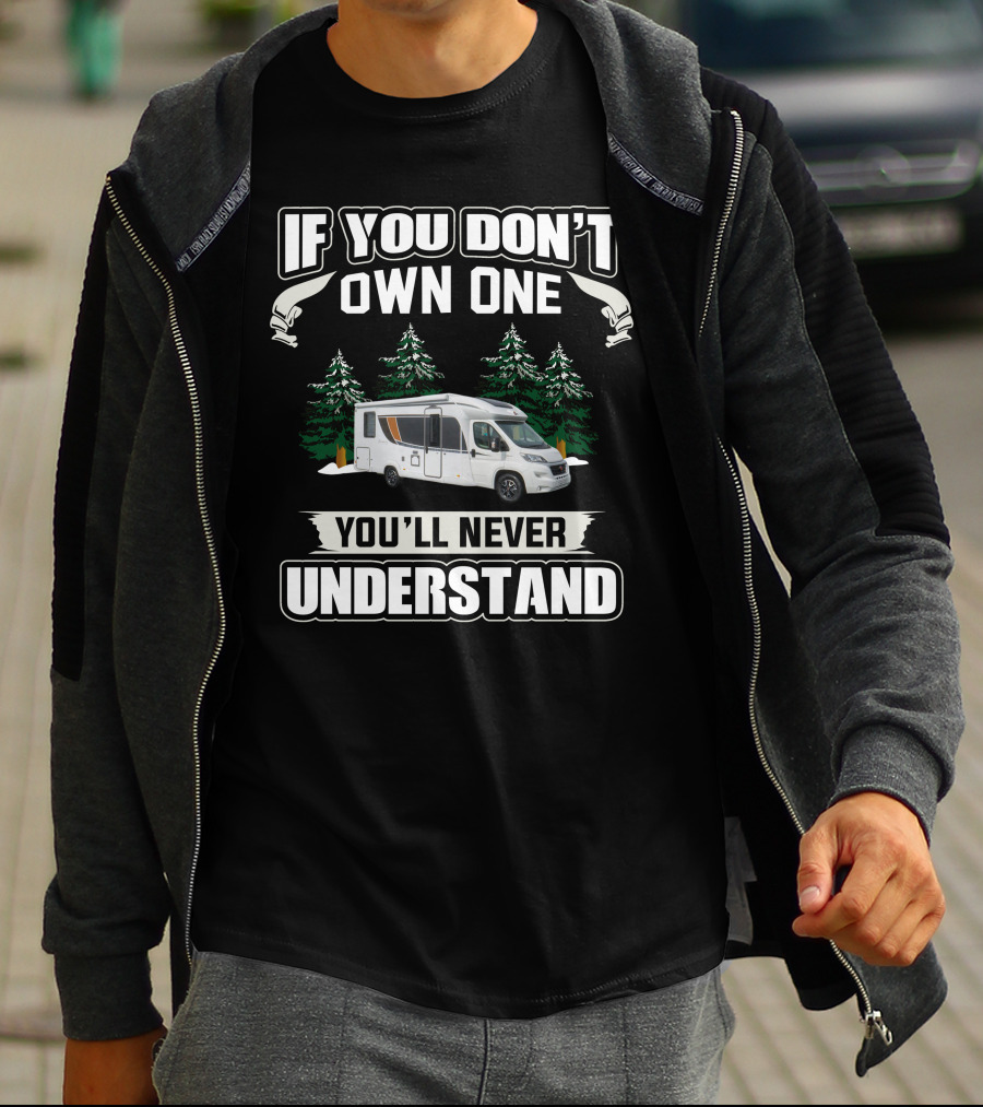 If You Don't Own One You'll Never Understand Burstner RV T-Shirt