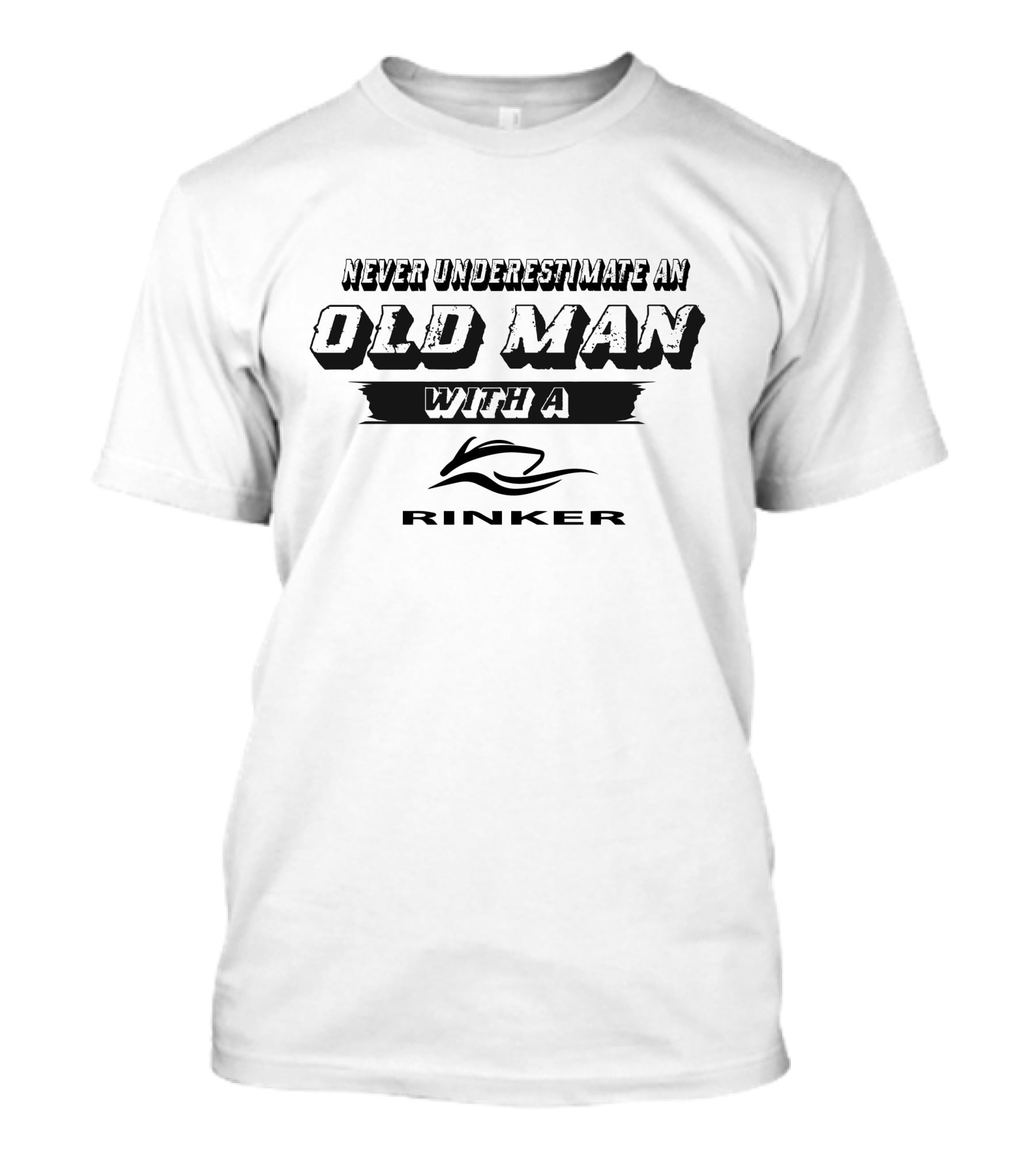 NEVER UNDERESTIMATE AN OLD MAN WITH A RINKER T-Shirt