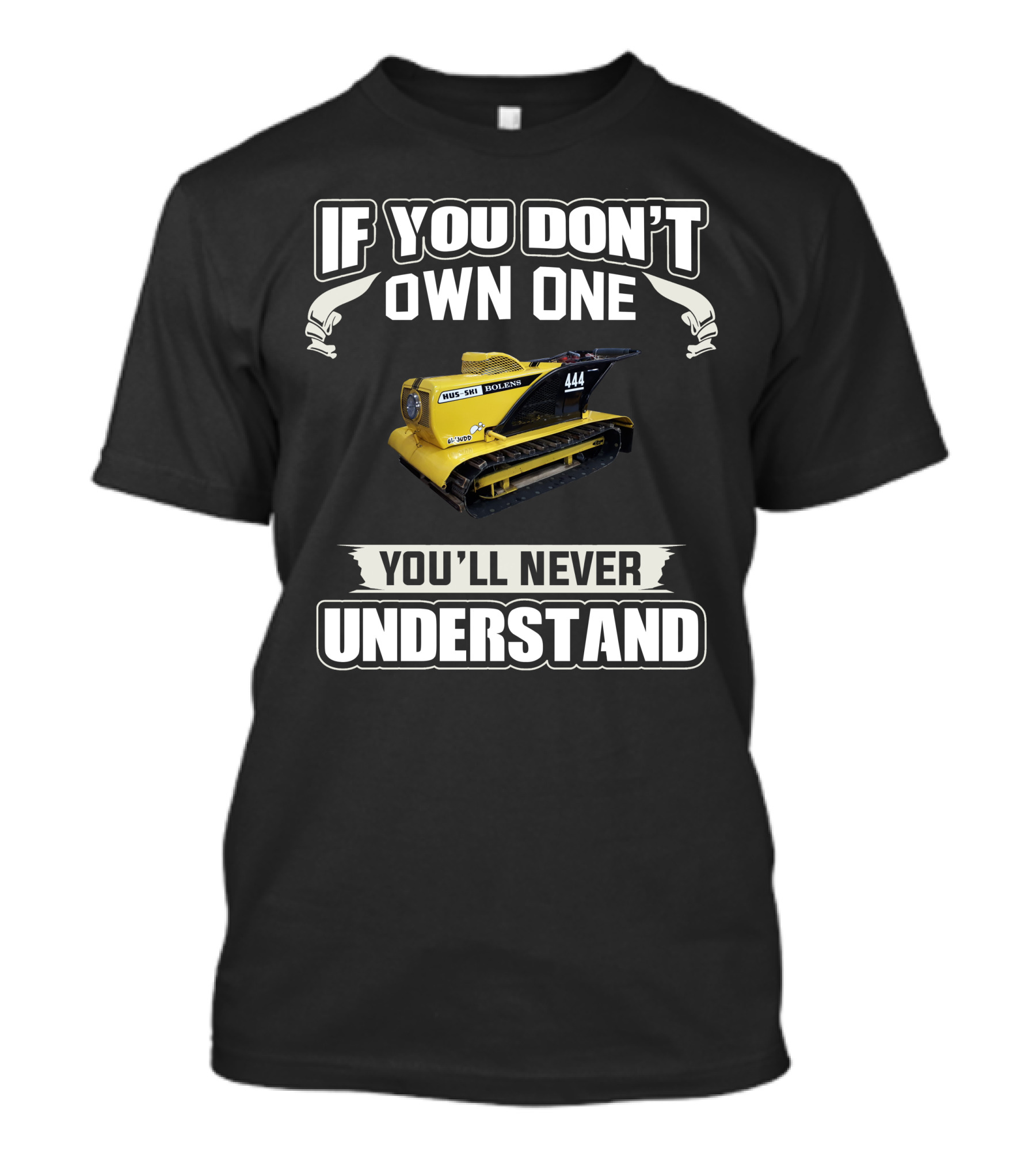 If You Don't Own One Bolens Hus-Ski 444 You'll Never Understand T-Shirt