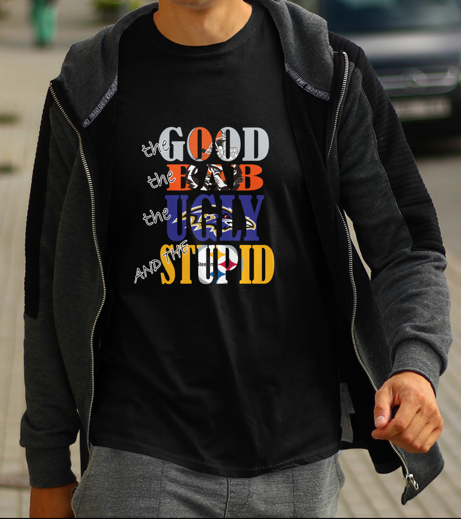 The Good Bad Ugly And The Stupid Cleveland Browns Baltimore Ravens Pittsburgh Steelers Nfl Rivalry T-Shirt