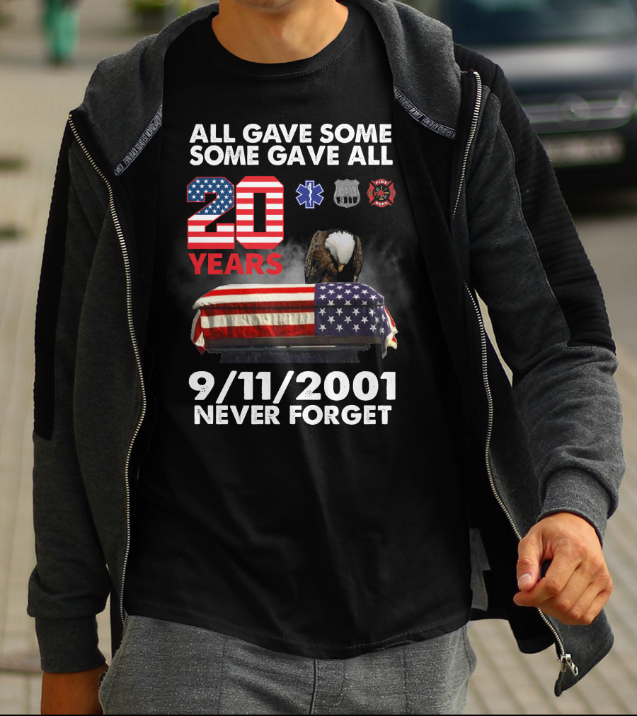 All Gave Some Some Gave All 20 Years 9 11 2001 Never Forget T-Shirt