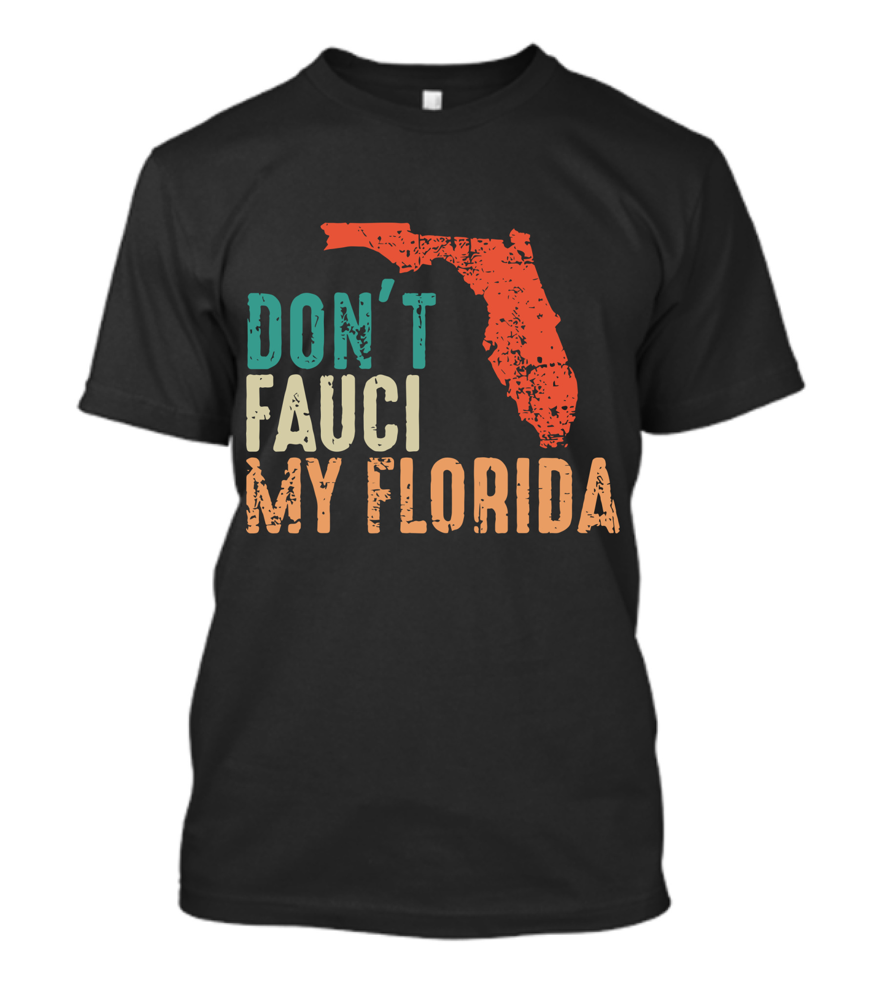 Don't Fauci My Florida With Ron Desantis Map Shape T-Shirt