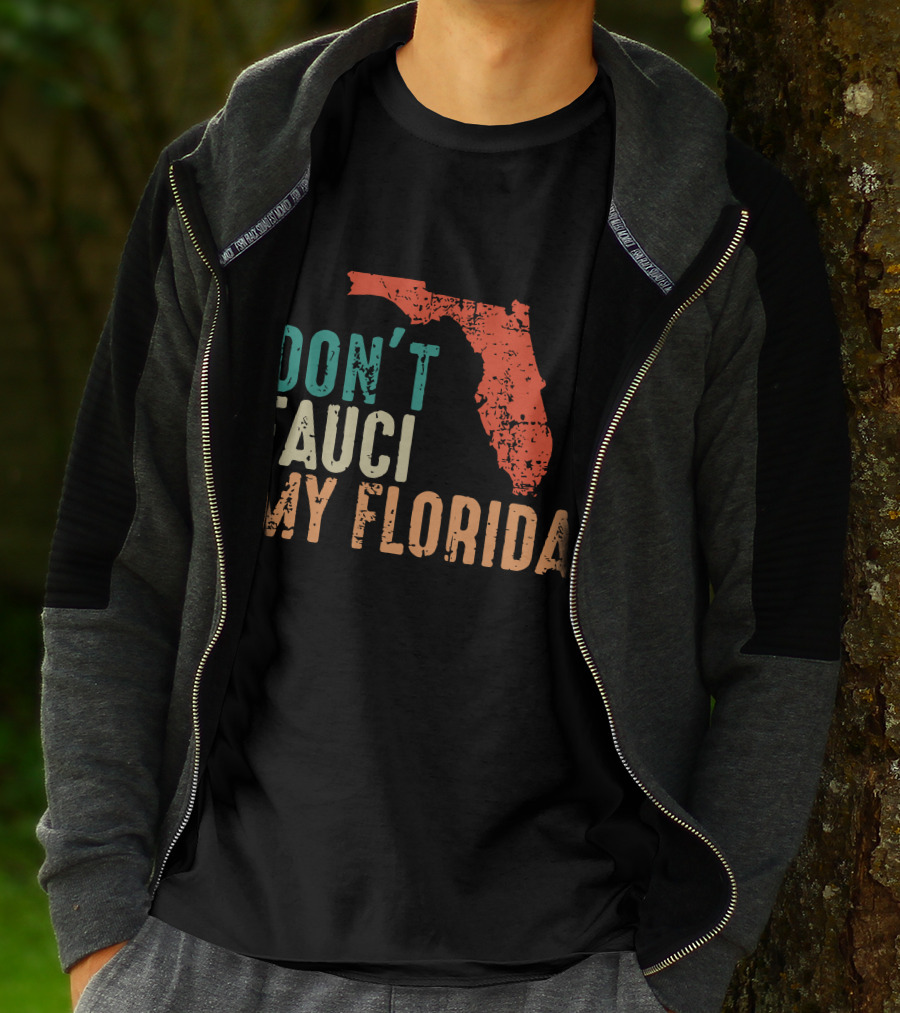 Don't Fauci My Florida With Ron Desantis Map Shape T-Shirt