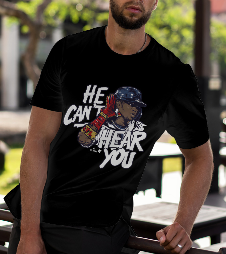 He Can't Hear You Ronald Acuña Jr ATL MLB Players T-Shirt