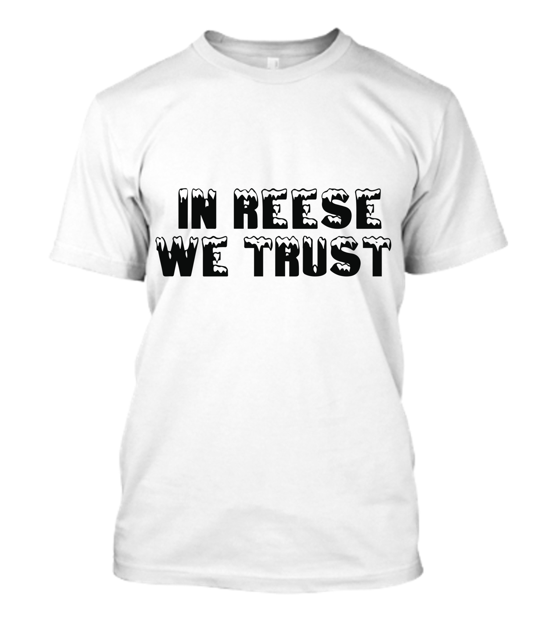 In Reese We Trust Icy Font T-Shirt
