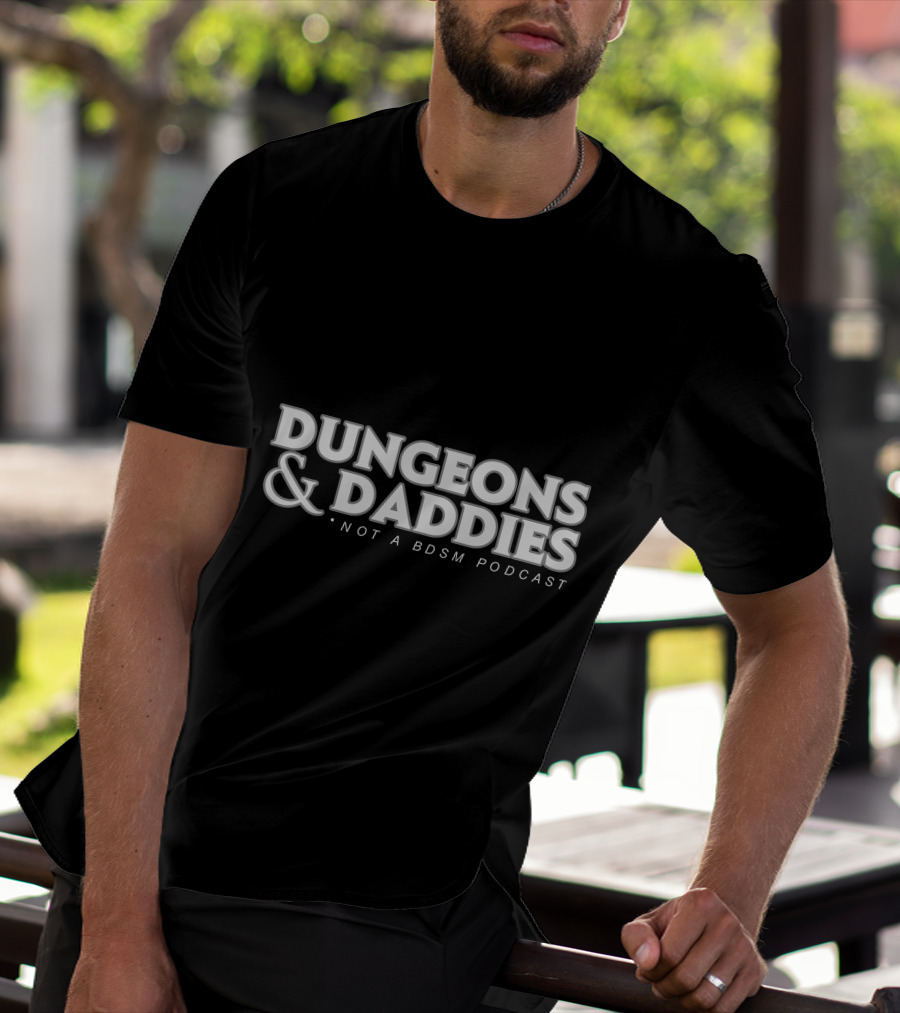 Dungeons And Daddies Not A BDSM Podcast T-Shirt