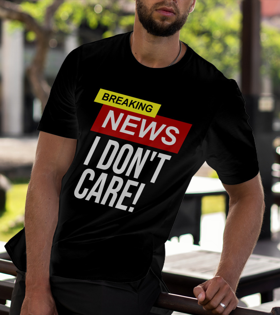 Breaking News I Don't Care Bold Red T-Shirt