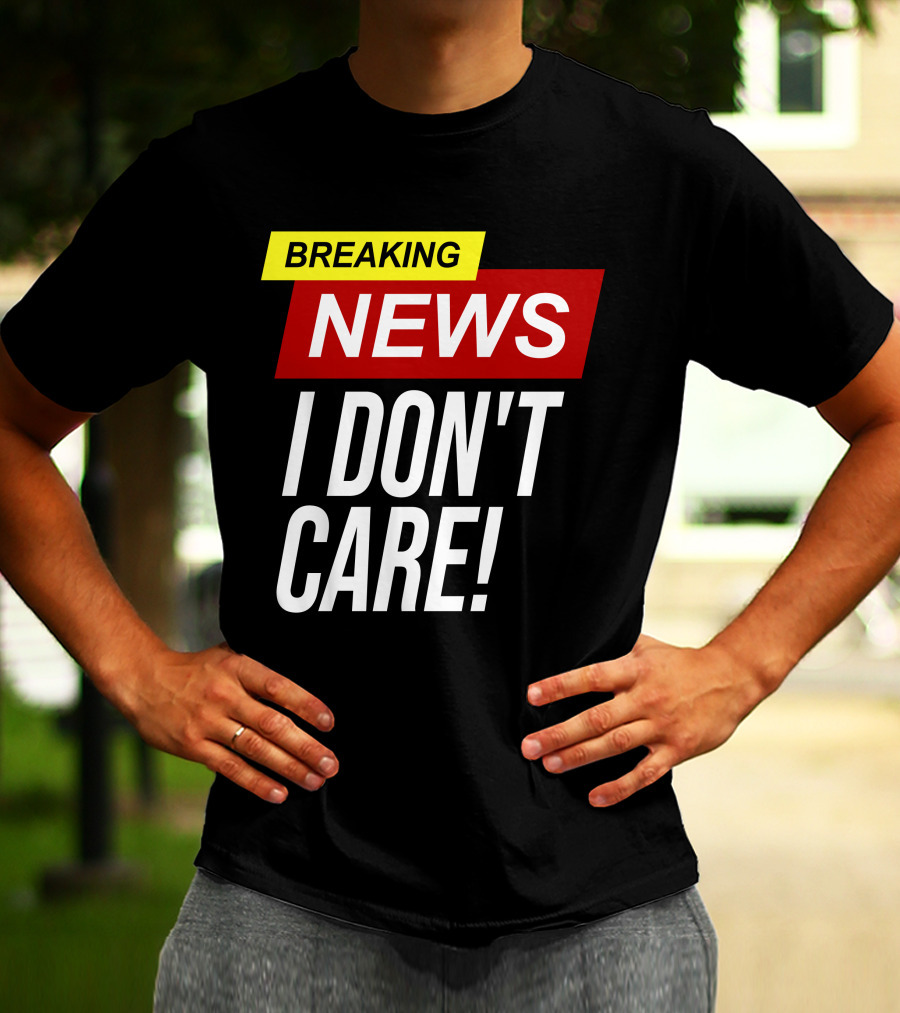 Breaking News I Don't Care Bold Red T-Shirt