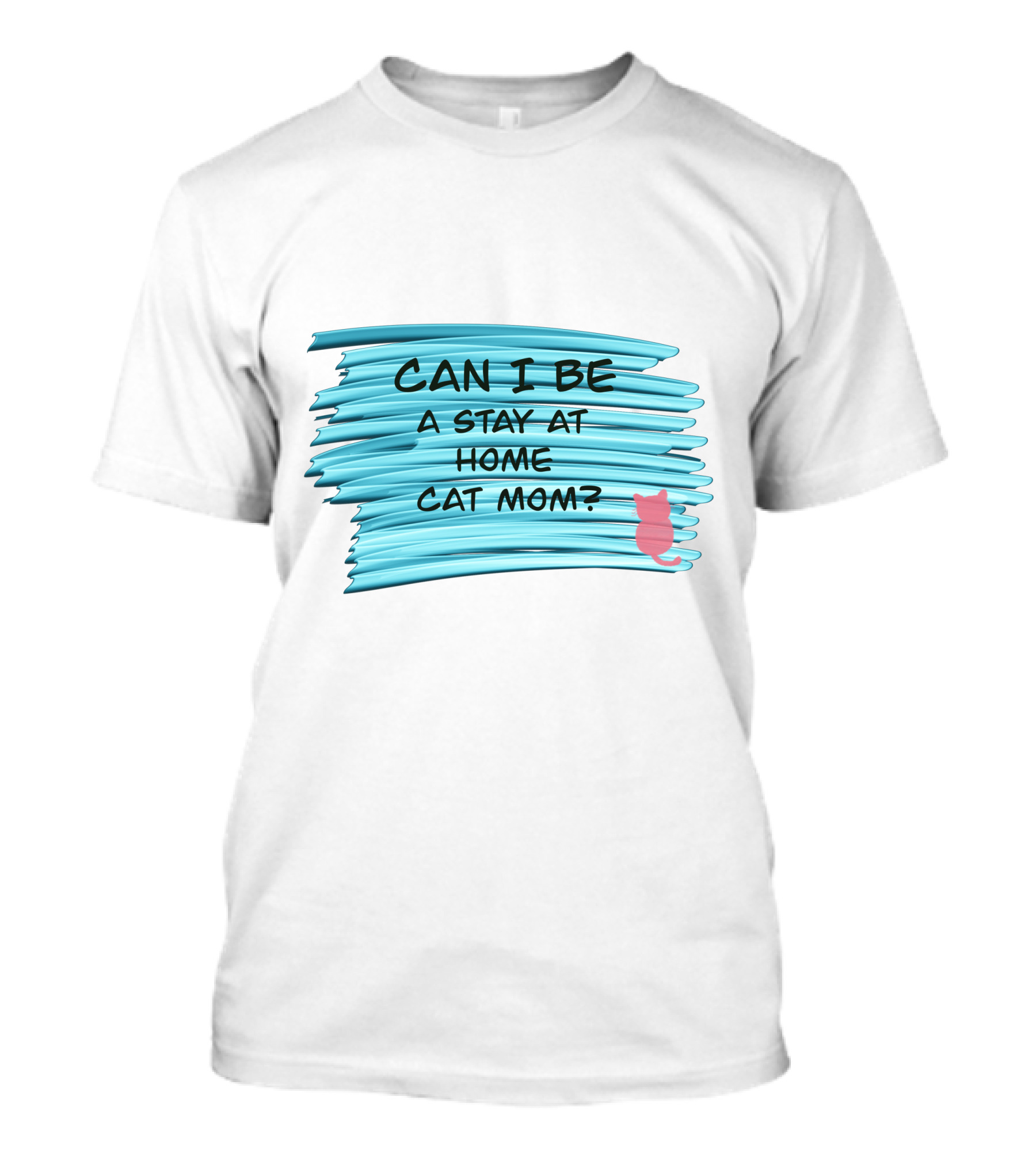 Can I Be A Stay At Home Cat Mom Pink Cat Blue Background T-Shirt