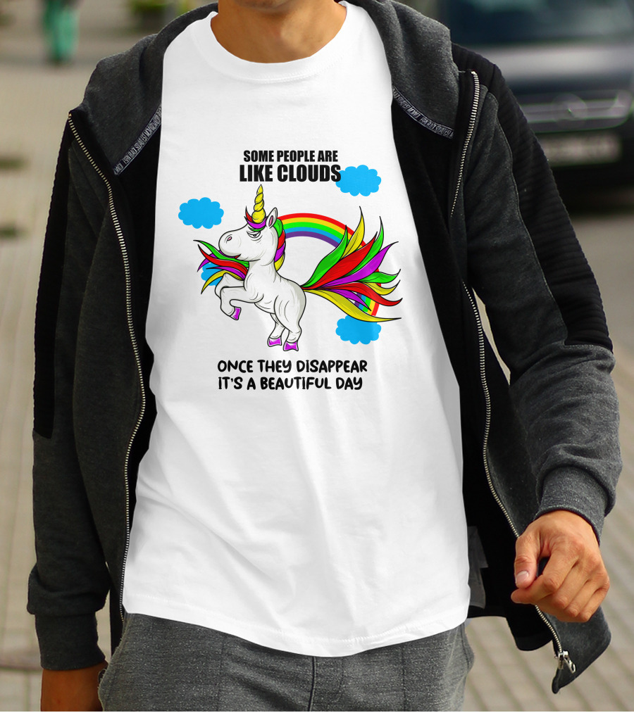 Some People Are Like Clouds Once They Disappear It's A Beautiful Day Unicorn T-Shirt