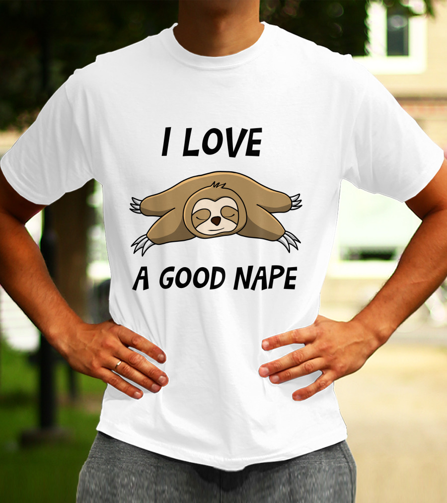 I Love A Good Nape Sloth T-Shirt