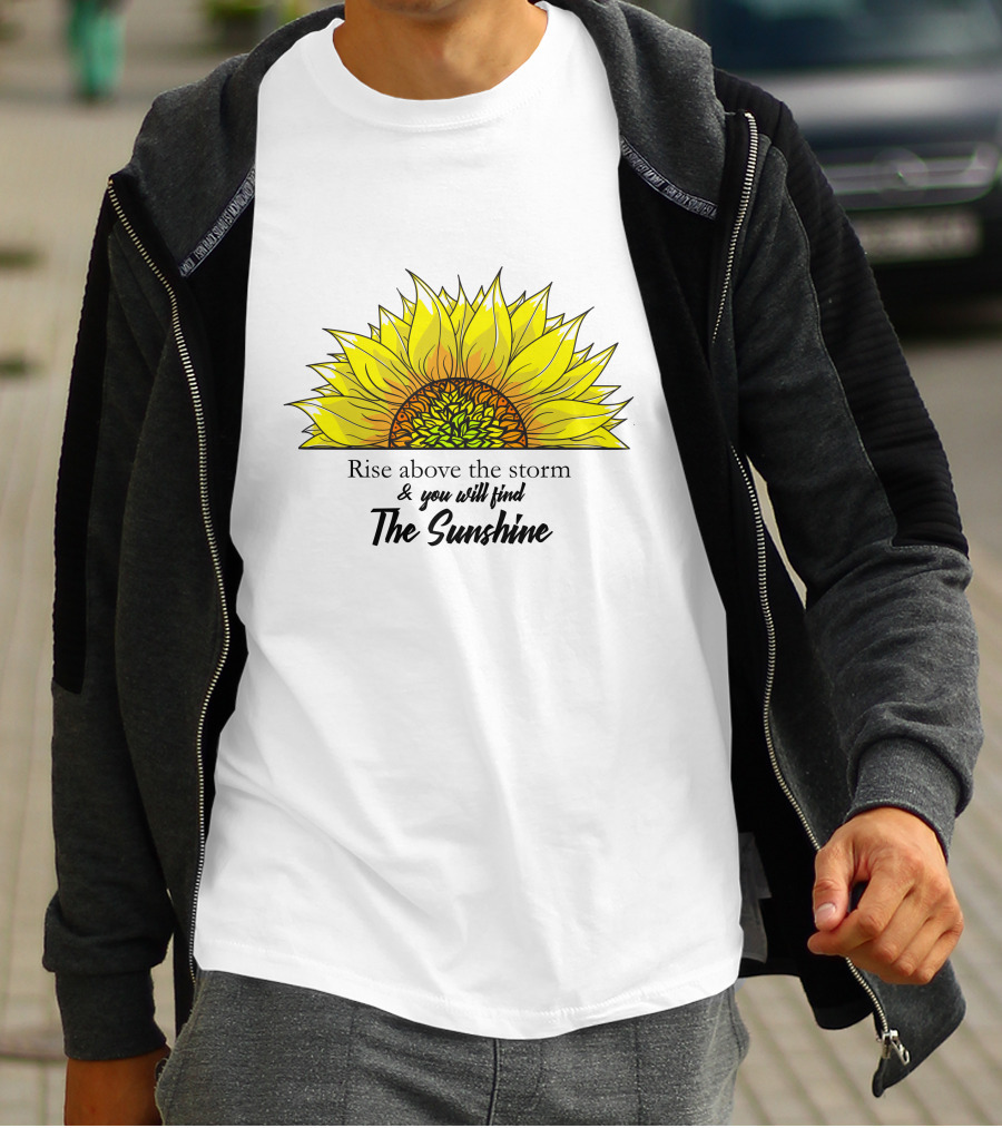 Rise Above The Storm And You Will Find The Sunshine T-Shirt