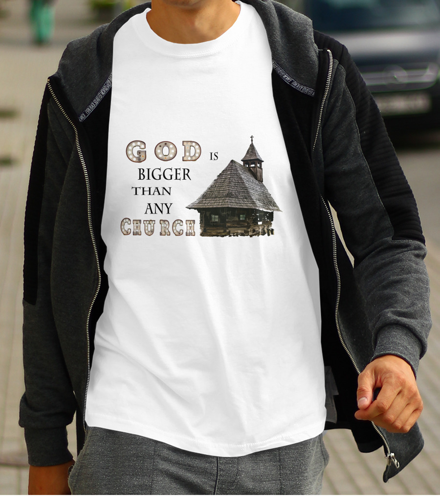 GOD Is Bigger Than Any Church With Rustic Wooden Church Building T-Shirt