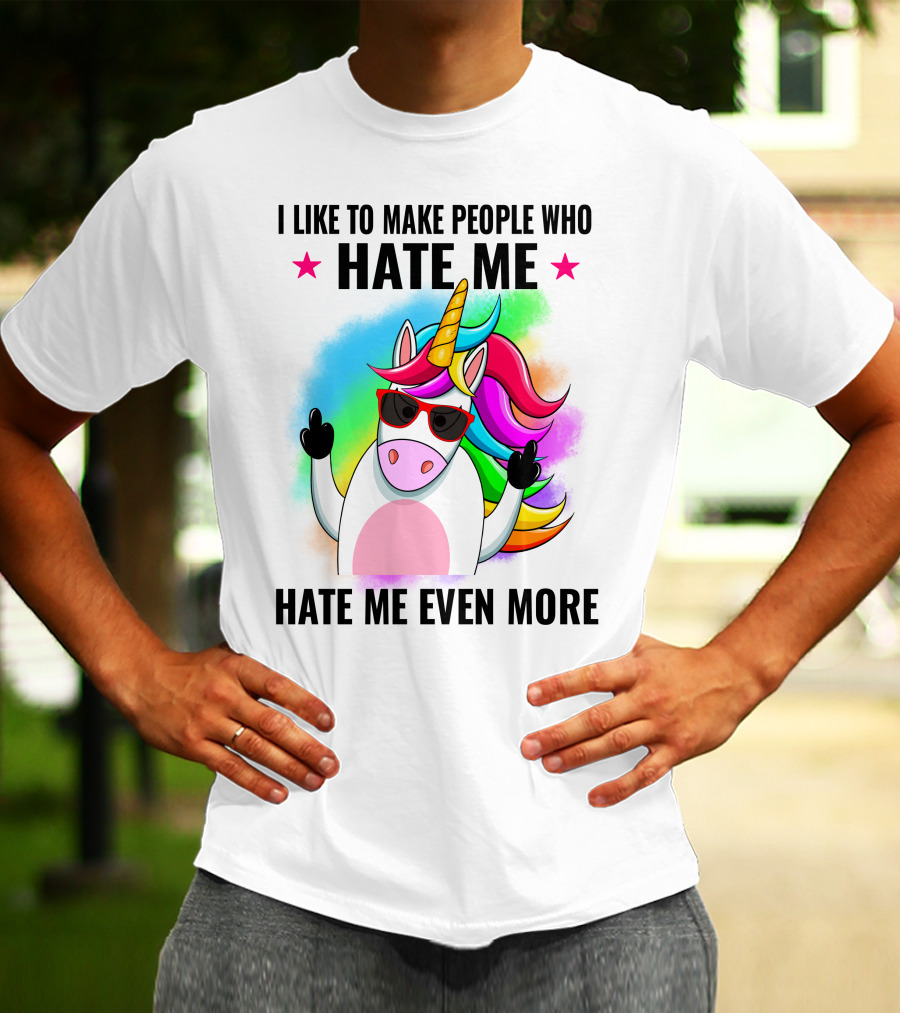 I Like To Make People Who Hate Me Hate Me Even More Unicorn Rainbow Sunglasses T-Shirt