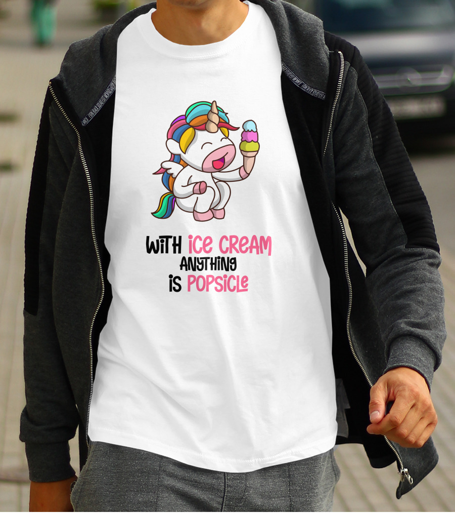 With Ice Cream Anything Is Popsicle Unicorn Rainbow Ice Cream T-Shirt