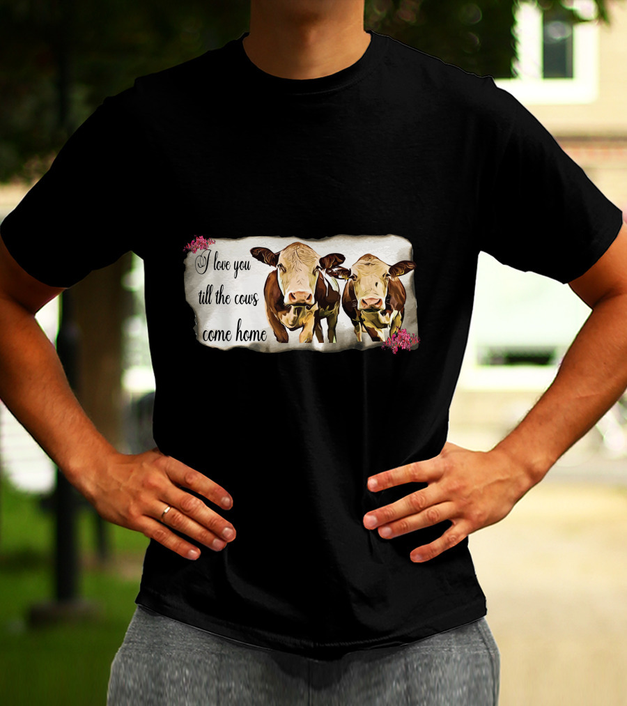 I Love You Till The Cows Come Home With Two Cows And Flowers T-Shirt