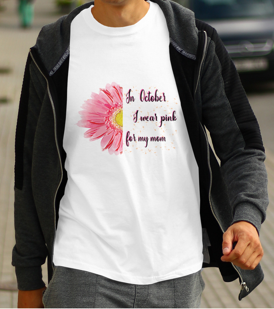 In October I Wear Pink For My Mom Flower T-Shirt