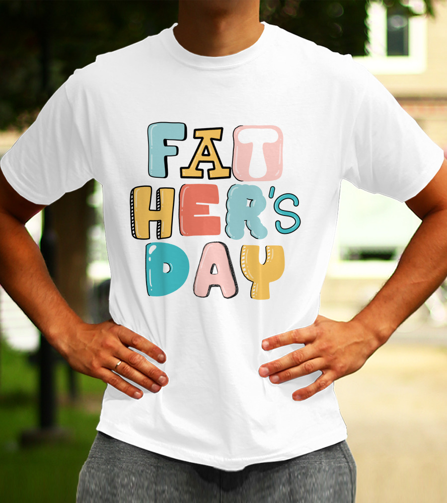 Fathers Day Happy Fathers Day Colorful Lettering T-Shirt
