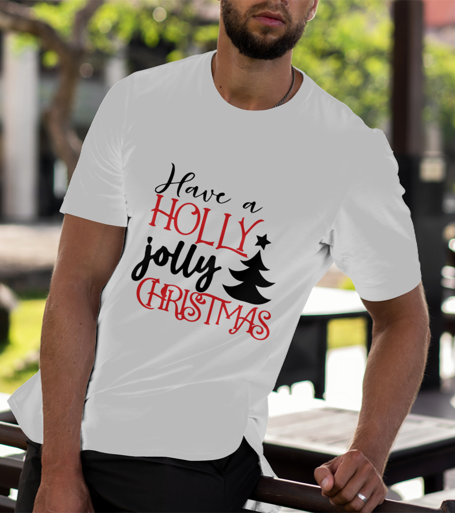 Have A Holly Jolly Christmas With Tree T-Shirt