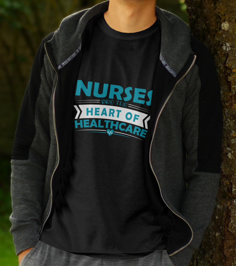 Nurses Are The Heart Of Healthcare T-Shirt