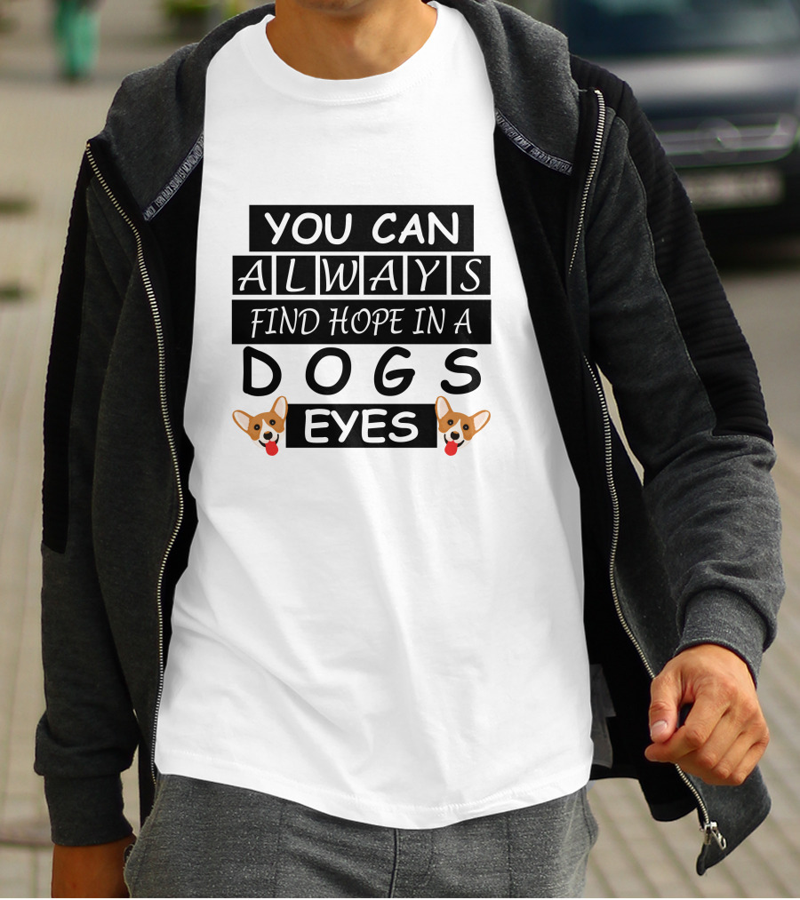You Can Always Find Hope In A Dogs Eyes Corgi T-Shirt