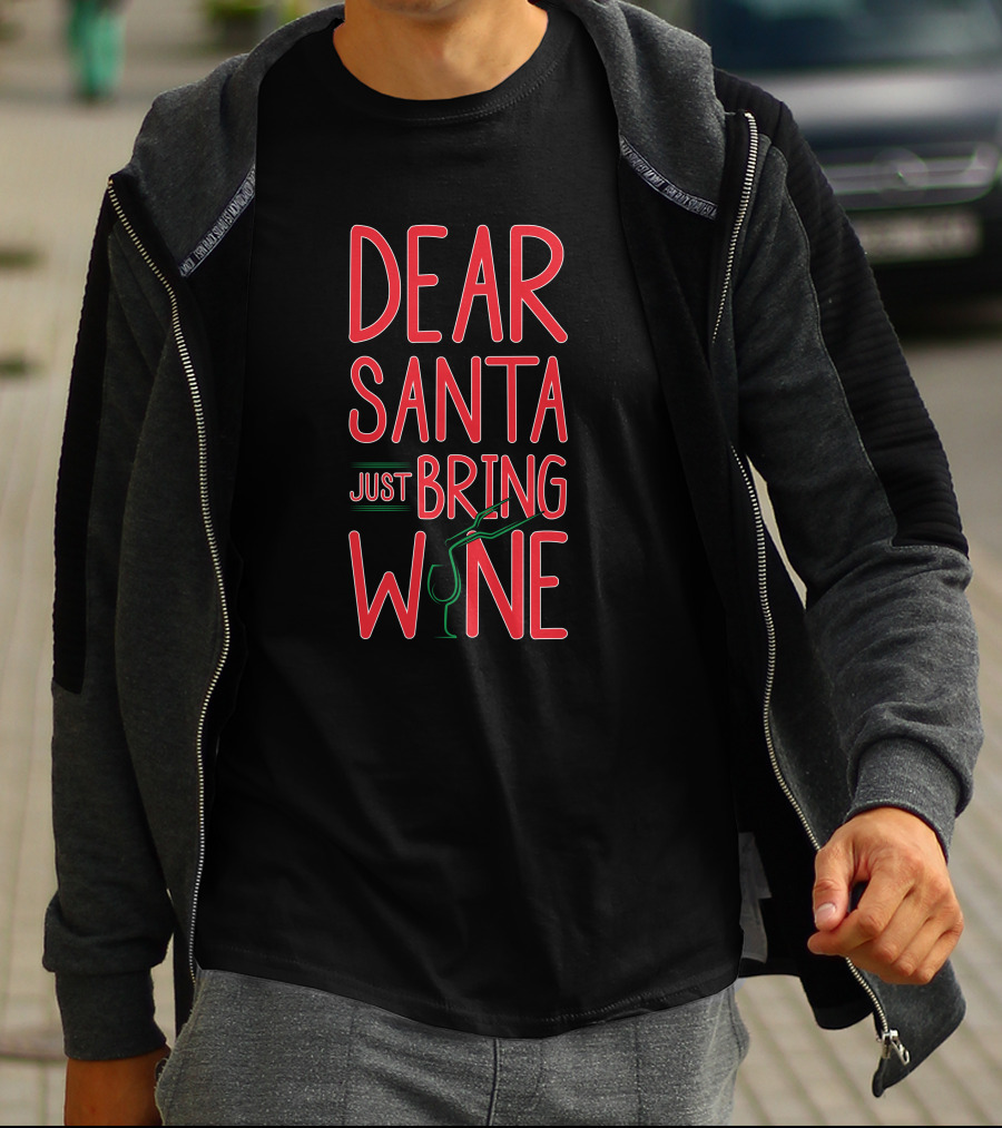 Dear Santa Just Bring Wine Christmas T-Shirt