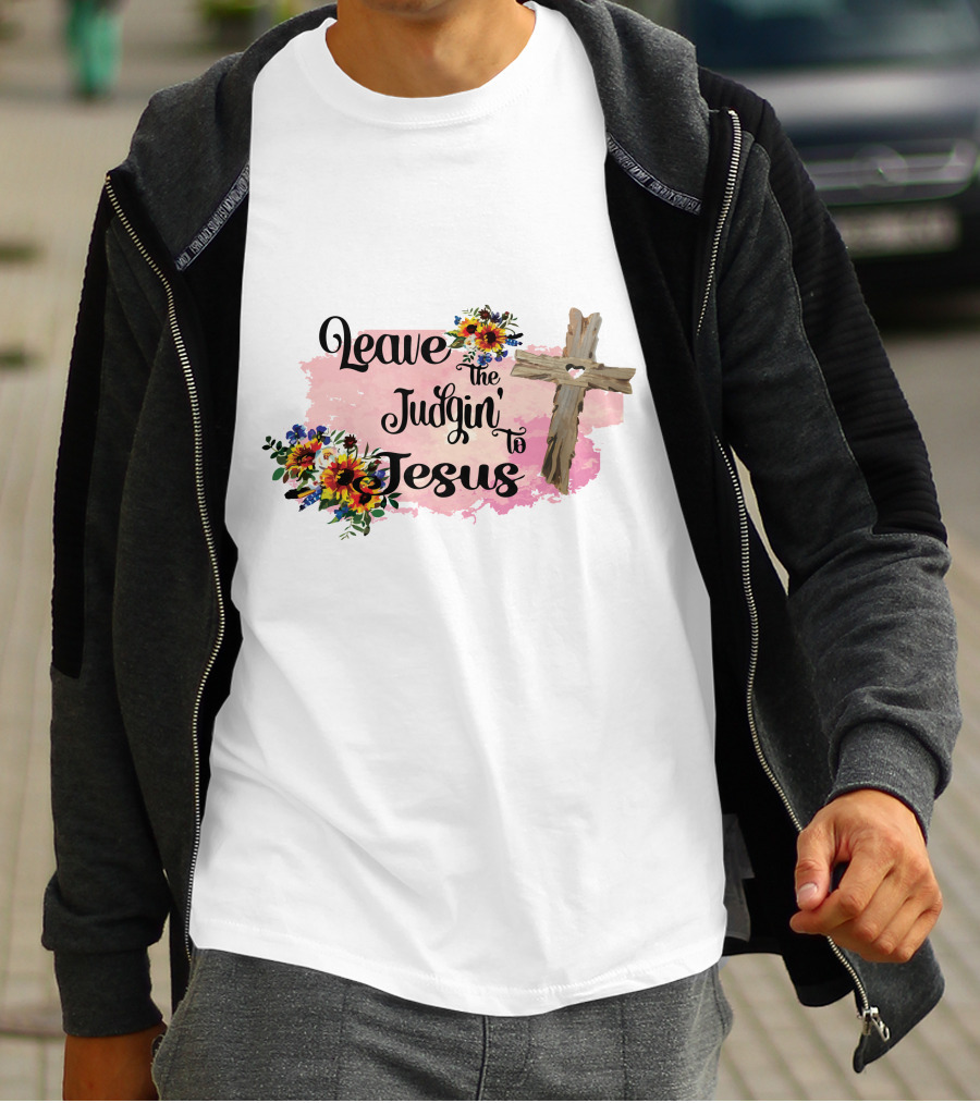 Leave The Judgin To Jesus Pink Floral Cross T-Shirt