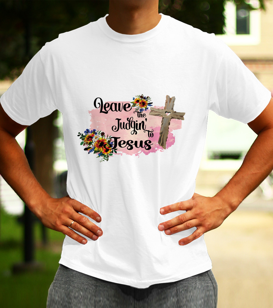 Leave The Judgin To Jesus Pink Floral Cross T-Shirt