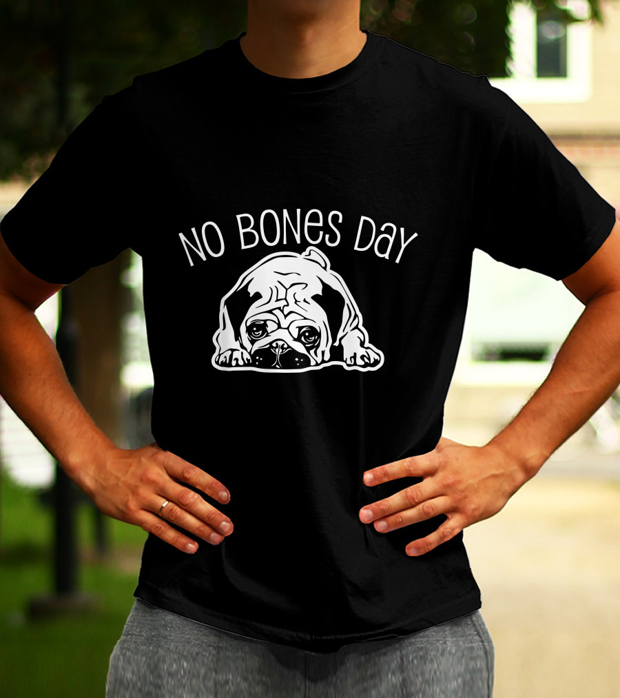 No Bones Day Pug T-Shirt