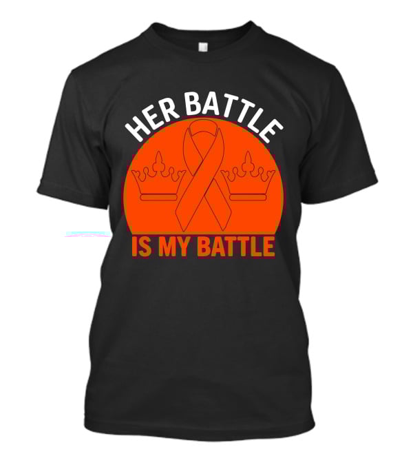 Her Battle Is My Battle Cancer Awareness Ribbon Crowns T-Shirt