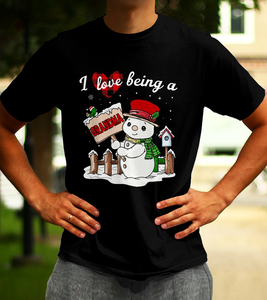 I Love Being A Grandma Christmas Snowman Festive Spirit T-Shirt