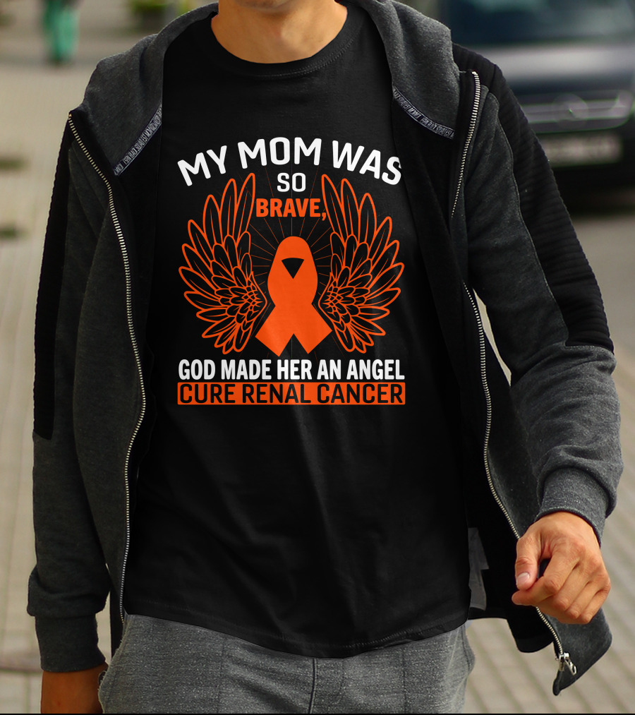 My Mom Was So Brave God Made Her An Angel Cure Renal Cancer T-Shirt