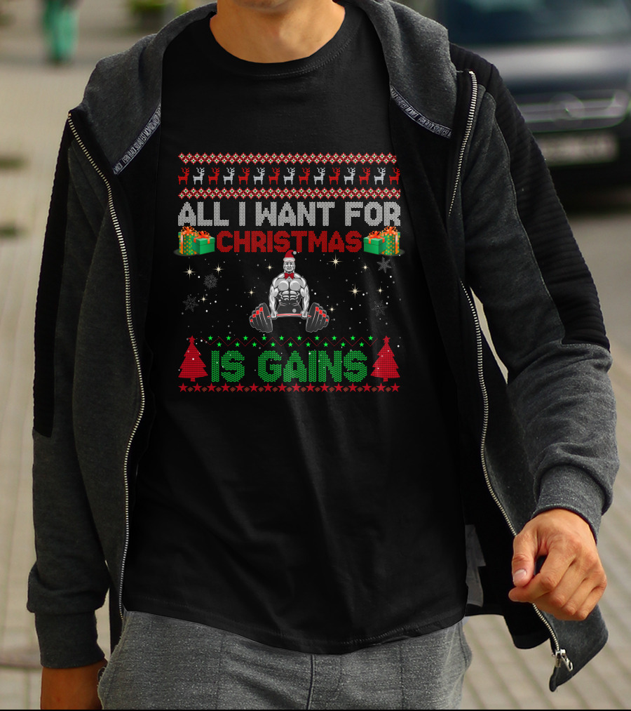 All I Want For Christmas Is Gains Bodybuilder Lifting Weights Festive Holiday T-Shirt