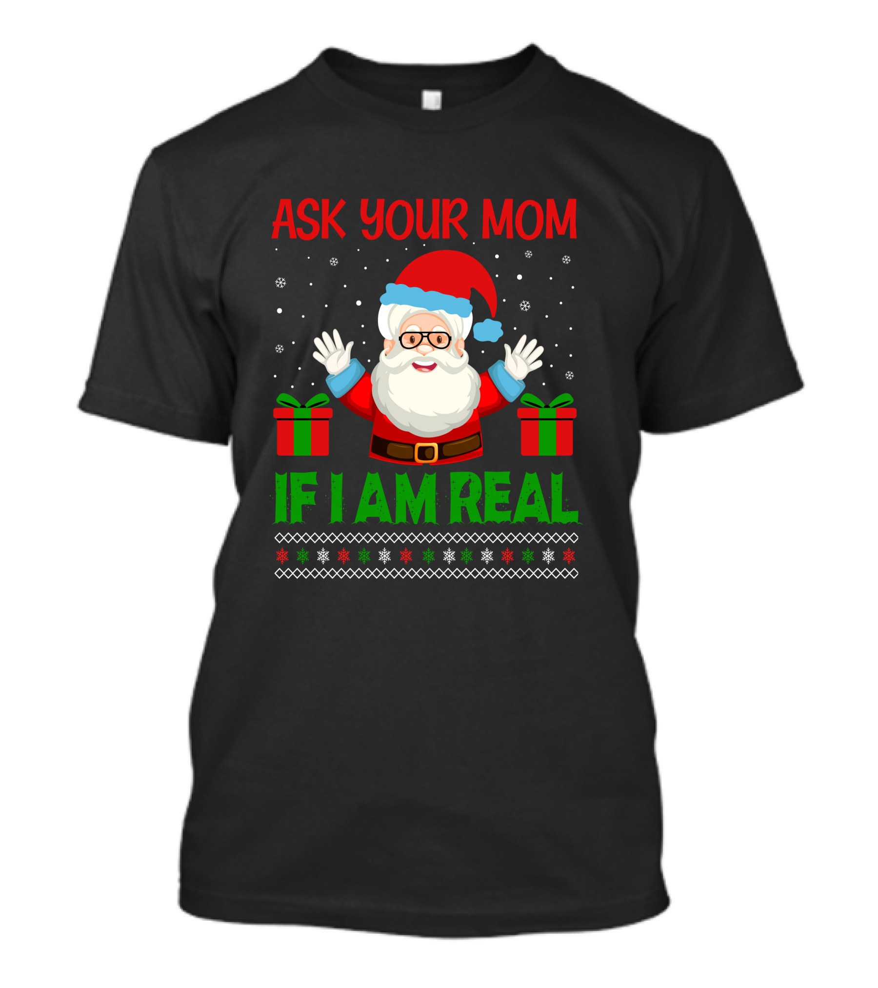 Ask Your Mom If I Am Real Santa Christmas T-Shirt