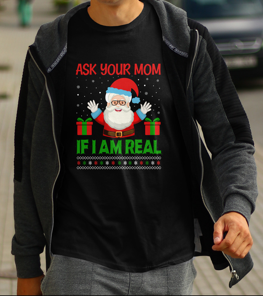 Ask Your Mom If I Am Real Santa Christmas T-Shirt