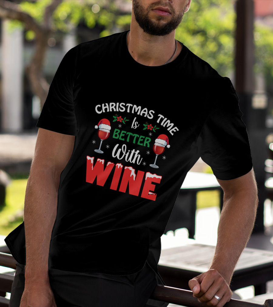 Christmas Time Is Better With Wine Santa Hat Holly Glasses T-Shirt
