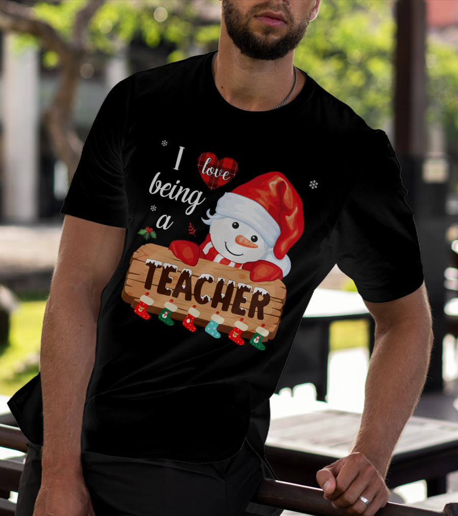 I Love Being A Teacher Christmas Snowman With Santa Hat And Festive Stockings T-Shirt