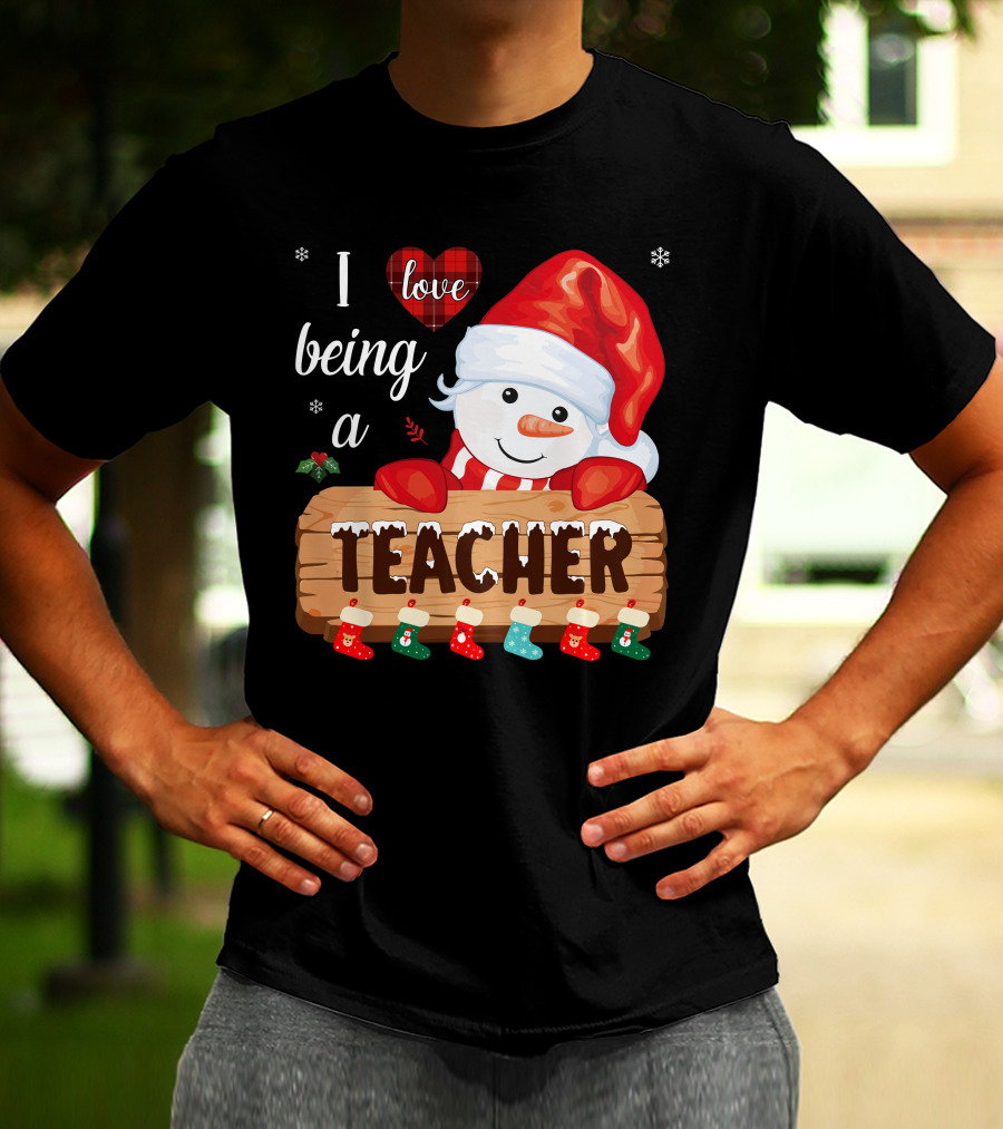 I Love Being A Teacher Christmas Snowman With Santa Hat And Festive Stockings T-Shirt