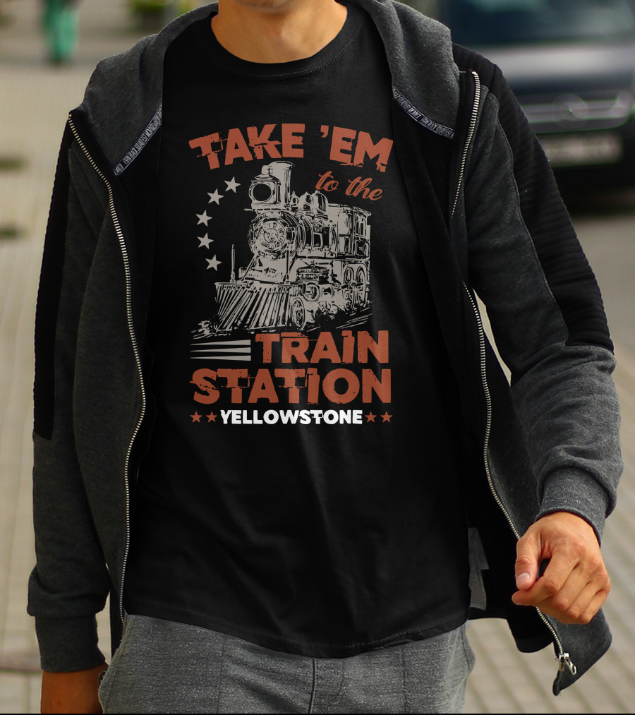 Take Em To The Train Station Yellowstone Train And Stars T-Shirt