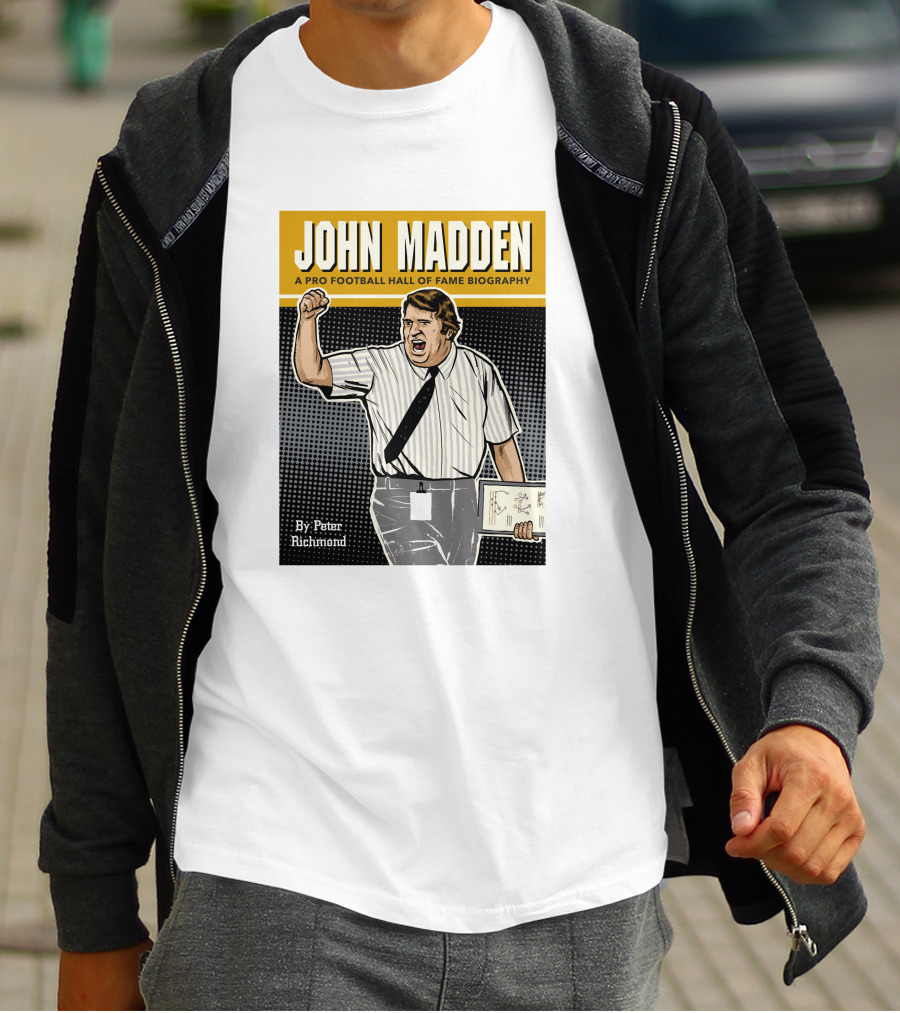 John Madden A Pro Football Hall Of Fame Biography By Peter Richmond T-Shirt