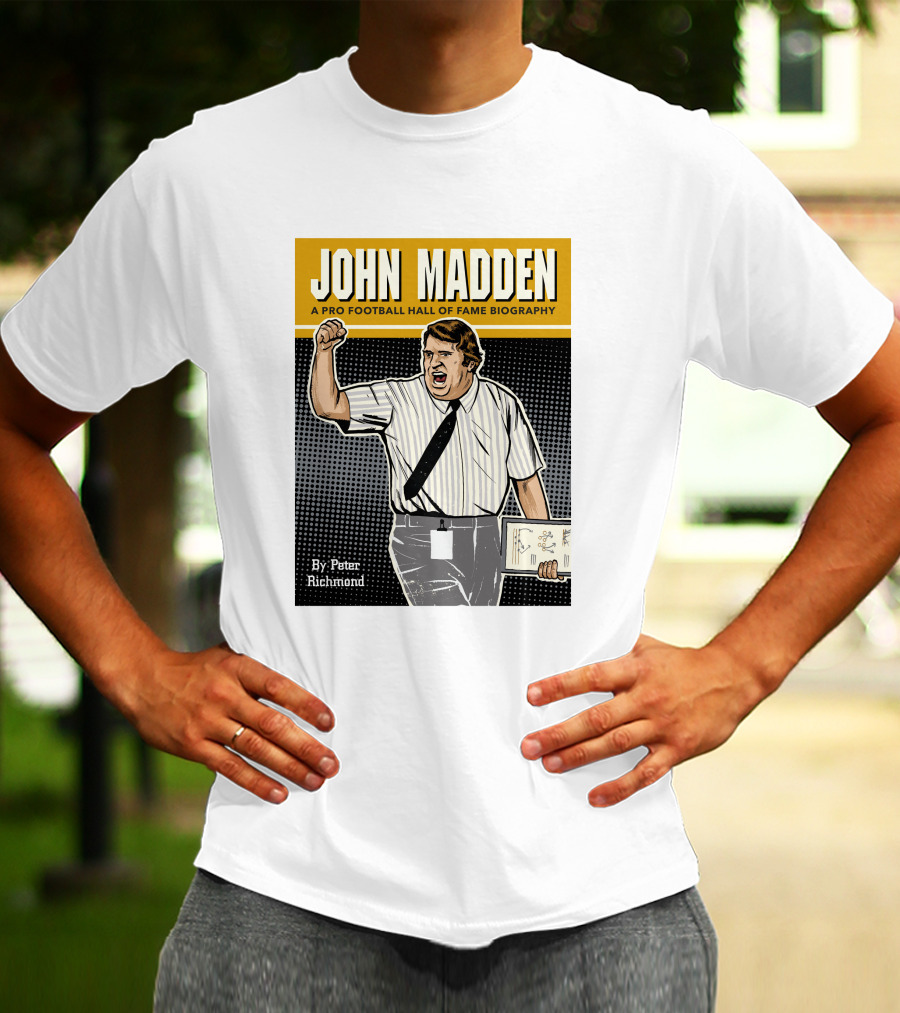 John Madden A Pro Football Hall Of Fame Biography By Peter Richmond T-Shirt