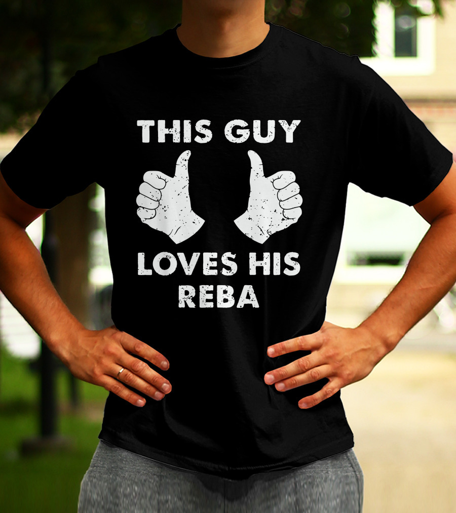 THIS GUY LOVES HIS REBA THUMBS UP T-Shirt