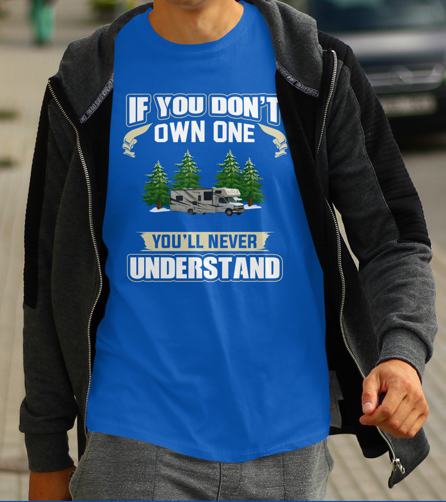 If You Don't Own One You'll Never Understand Coachmen Freelander 1 RV Forest Scene T-Shirt