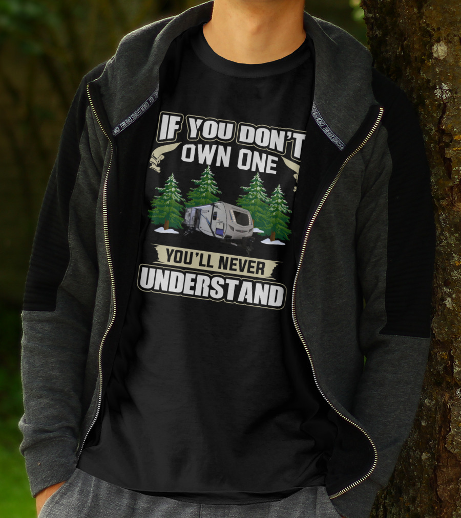 If You Don't Own One You'll Never Understand Freedom Express 320BHDS Camping Scene T-Shirt