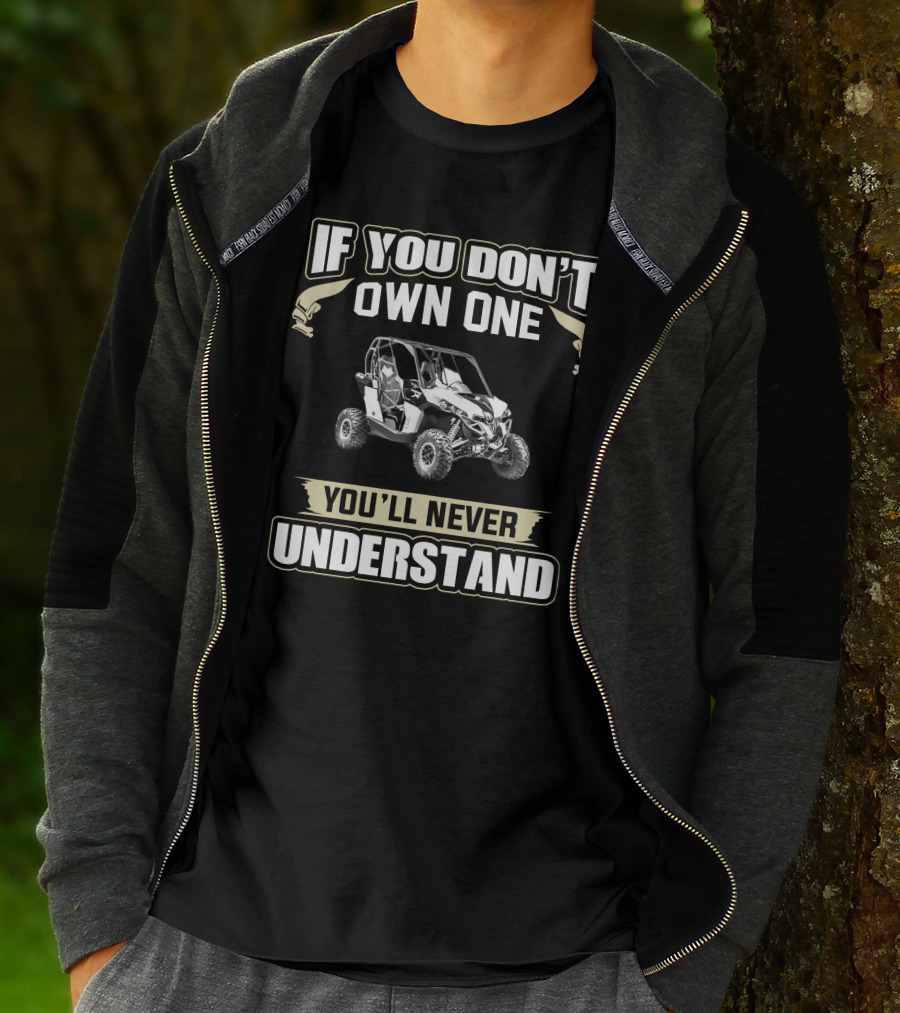 If You Don't Own One You'll Never Understand Can-Am SXS T-Shirt