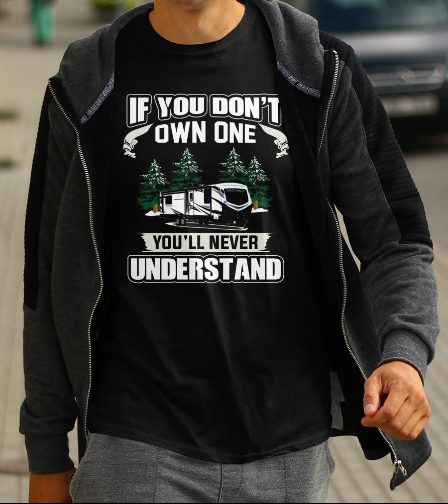If You Don't Own One You'll Never Understand Keystone Outback 328RL Camping Trailer T-Shirt