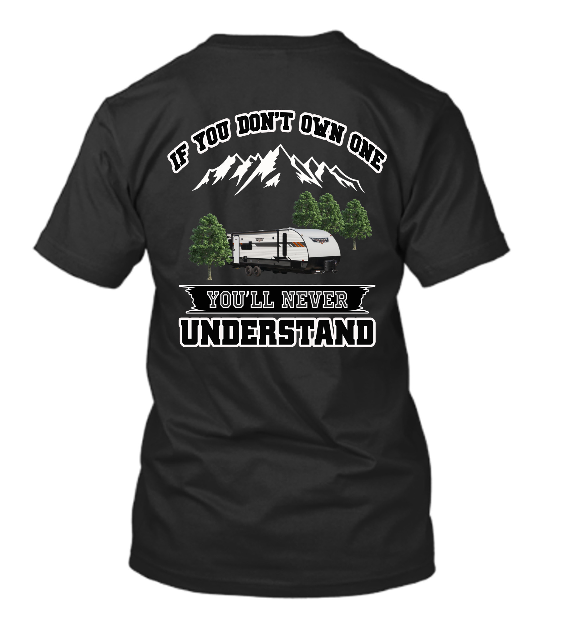 Forest River 24RLXL If You Don't Own One You'll Never Understand Mountains Trees T-Shirt