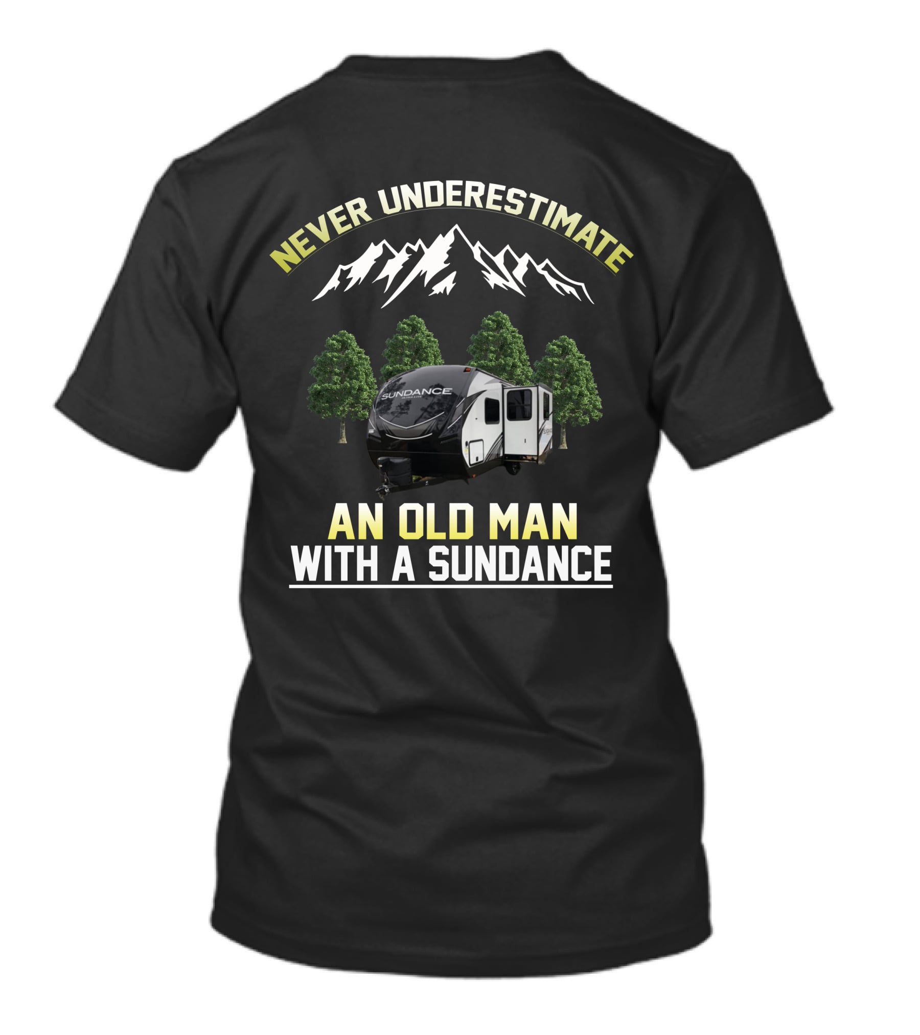 NEVER UNDERESTIMATE AN OLD MAN WITH A SUNDANCE T-Shirt